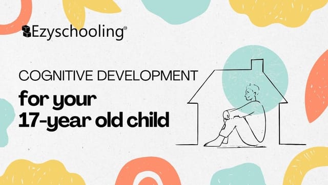 Cognitive Development for your 17-year old Child