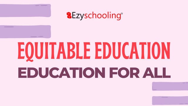 Equitable Education: Education for All
